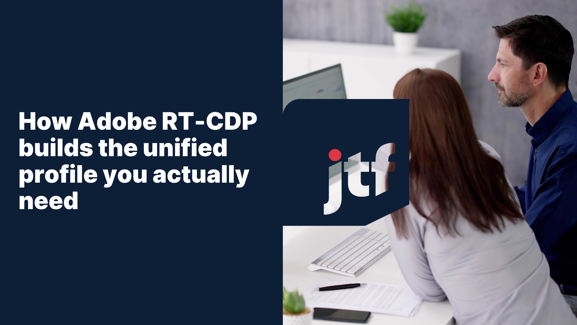 Unify B2B Data with Adobe RT-CDP | JTF Revenue Acceleration